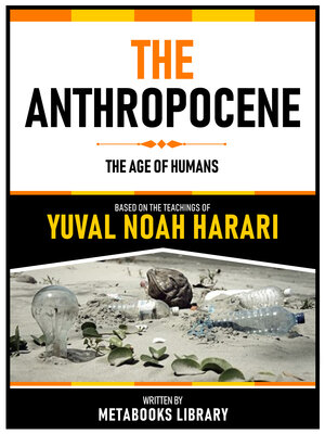 cover image of The Anthropocene--Based On the Teachings of Yuval Noah Harari